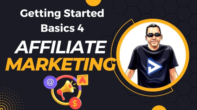 Getting Started Basics Vol 4 | Affiliate Marketing