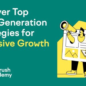 Uncover Top Lead Generation Strategies for Explosive Growth