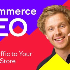 Ecommerce SEO - Get Traffic To Your Online Store