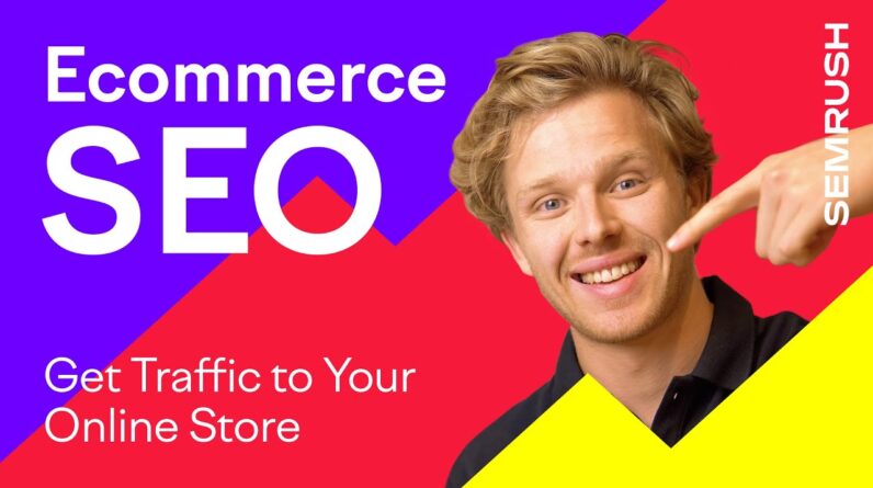 Ecommerce SEO - Get Traffic To Your Online Store