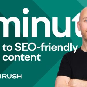 How to Make Your Content SEO-Friendly in 5 MINUTES
