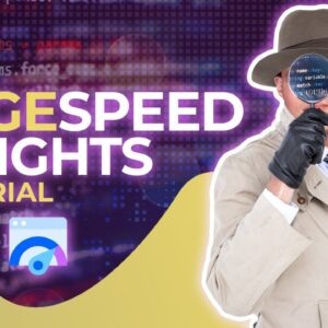 Google PageSpeed Insights: Step-by-Step tutorial to Boost Site Speed