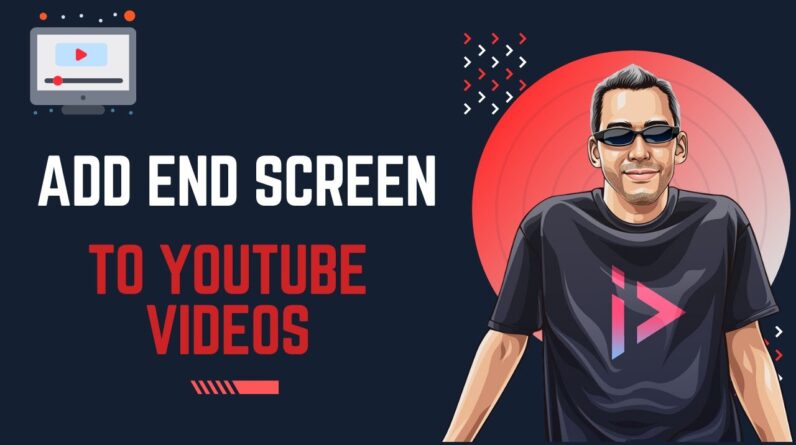 How to Add an EndScreen on YouTube