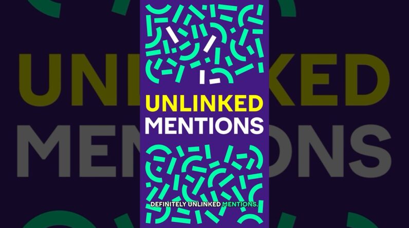 The impact of unlinked mentions