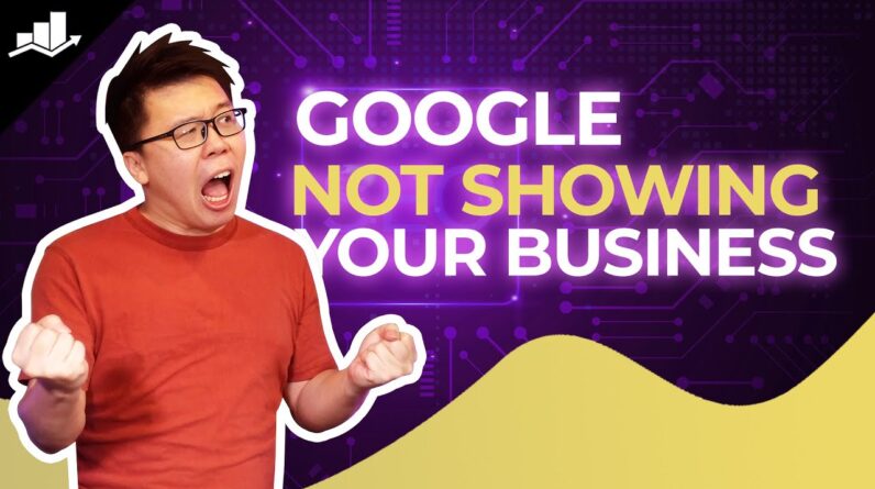 Why Isn’t Your Business Showing Up on Google?