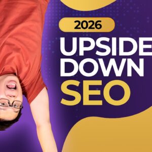 Upside Down SEO: Understand This Or Get Left Behind
